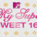 MTV Is Bringing Back “My Super Sweet 16”